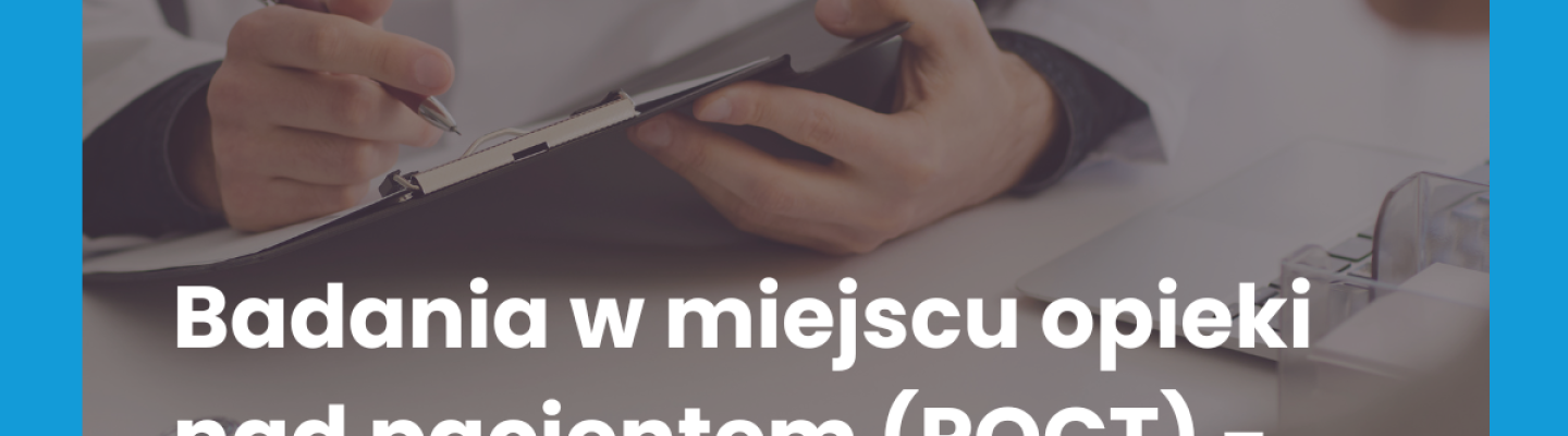 Badania w miejscu opieki nad pacjentem (POCT)